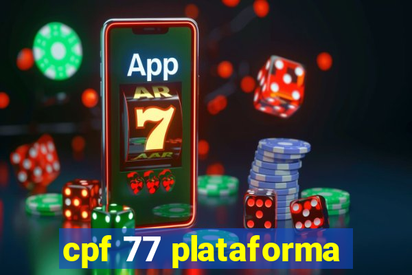 cpf 77 plataforma